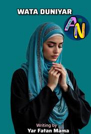 WATA DUNIYA COMPELET Hausa Novels By Yar Gatan Mama.txt