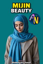 MIJIN-BEAUTY Hausa Novels BY Badeeyart Yusuf.txt