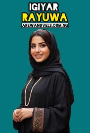 IGIYAR RAYUWA  Hausa Novels Complete Document.pdf