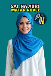 SAINA AURI MATAR NOVEL COMPLETE BY HAJARA ABLA.txt