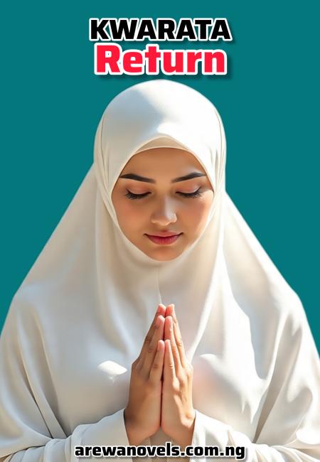 KWARATA RETURN BY JAMILA MUSA.txt