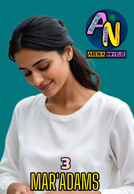 MAR ADAMS BOOK 3 COMPLETE BY AYSHA BAGUDU.txt