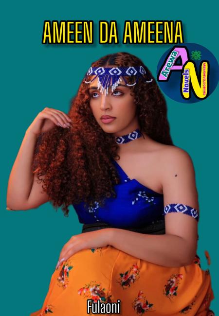AMEEN DA AMEENA HAUSA NOVELS BY FOULANI CERDIYA.txt