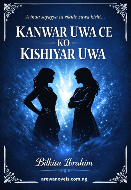 KANWAR UWA CE KO KISHIYA UWA New Hausa Novels Complete by .txt